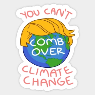 Can't Comb Over Climate Change Sticker